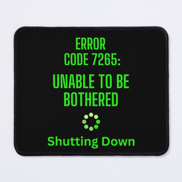 Item preview, Unable To Be Bothered | A Novelty Error Code For Everyday Life designed and sold by McThingummy.