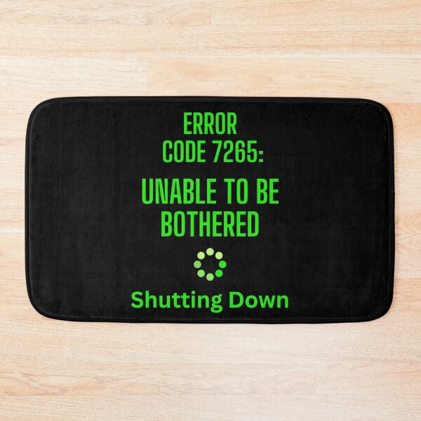 Item preview, Unable To Be Bothered | A Novelty Error Code For Everyday Life designed and sold by McThingummy.