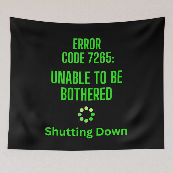 Item preview, Unable To Be Bothered | A Novelty Error Code For Everyday Life designed and sold by McThingummy.