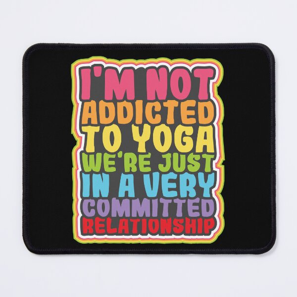 Item preview, I'm not addicted to yoga we are just in a very committed relationship designed and sold by Best-Designers.