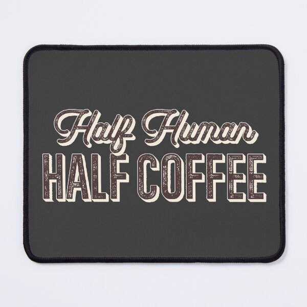 Item preview, Half Human Half Coffee designed and sold by Hatitudeology.