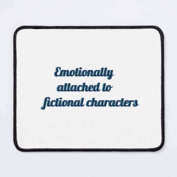 Item preview, Emotionally attached to fictional characters designed and sold by NURANI AKTER.