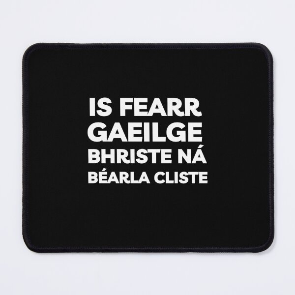 Item preview, Is Fearr Gaeilge Bhriste ná Béarla Cliste Irish Language  designed and sold by Irishprints.