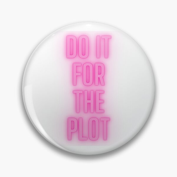 Item preview, DO IT FOR THE PLOT designed and sold by sydneylulu.