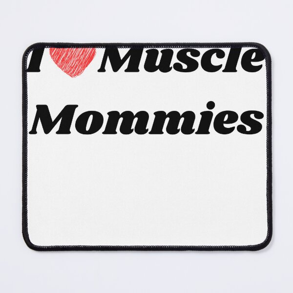 Item preview, I Love Muscle Mommies designed and sold by Mapsart-.