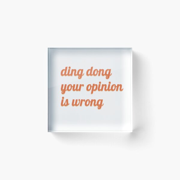 Item preview, ding dong your opinion is wrong designed and sold by NURANI AKTER.