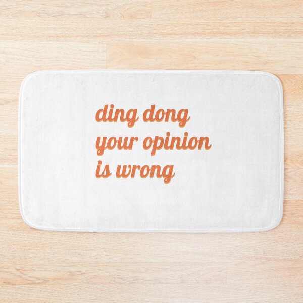 Item preview, ding dong your opinion is wrong designed and sold by NURANI AKTER.
