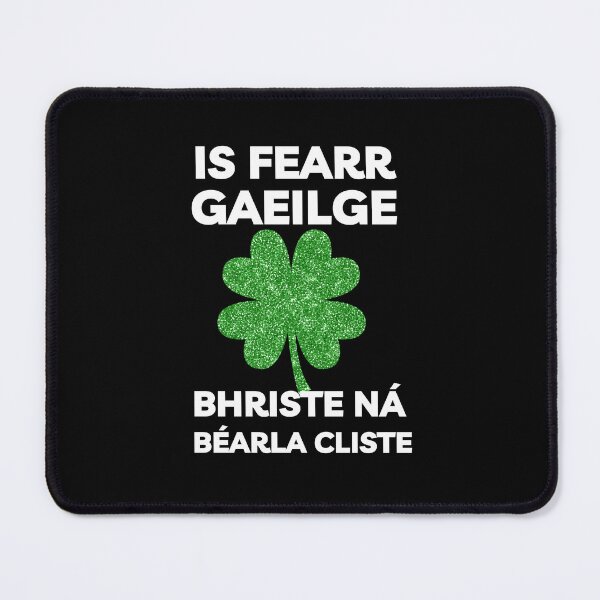 Item preview, Is Fearr Gaeilge Bhriste ná Béarla Cliste Irish Shamrock designed and sold by Irishprints.