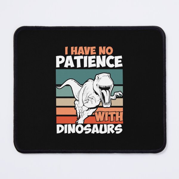 Item preview, I have no patience with dinosaurs designed and sold by URBANHEROMEN.