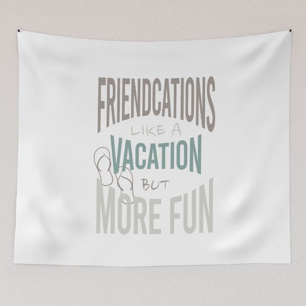 Item preview, Friendcation Like a Vacation But More Fun designed and sold by whyitsme.
