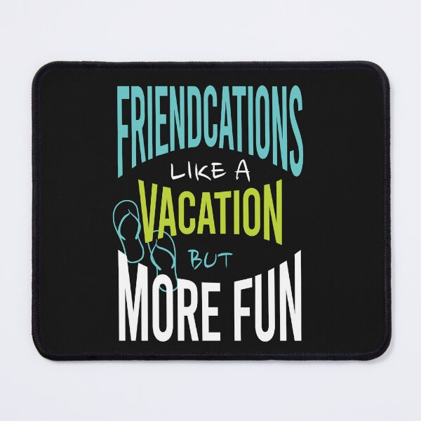 Item preview, Friends Friendcation Like a Vacation But More Fun designed and sold by whyitsme.