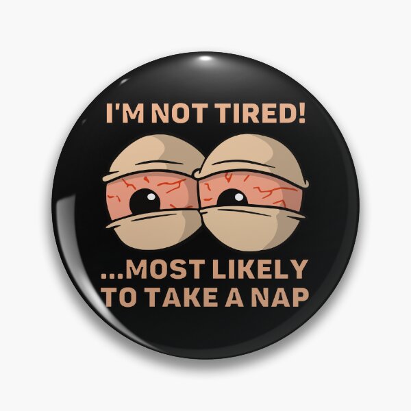 Item preview, I'm Not Tired...Most Likely To Take A Nap designed and sold by Kizosdesign.