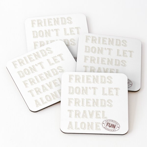 Item preview, Friendcation Friends Don't Let Friends Travel Alone designed and sold by whyitsme.