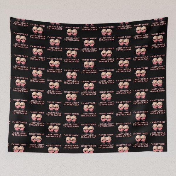 Item preview, I'm Not Tired...Most Likely To Take A Nap designed and sold by Kizosdesign.