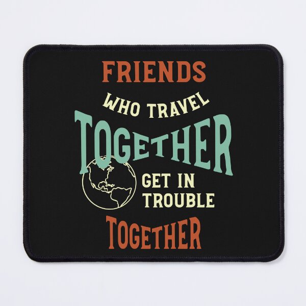 Item preview, Funny Friendcation Saying Friends Who Travel Together designed and sold by whyitsme.