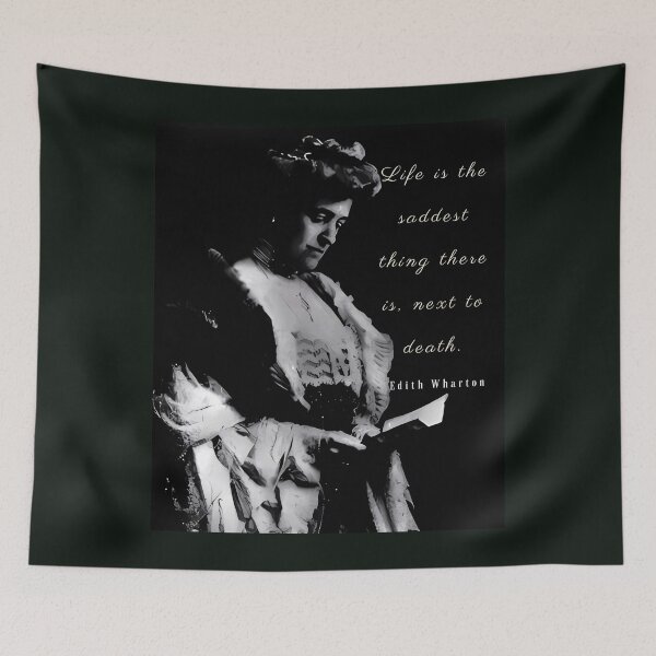 Item preview, Edith Wharton portrait and quote: Life is the saddest thing there is, next to death designed and sold by artbleed.