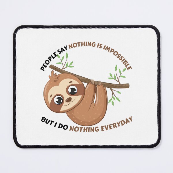 Item preview, people say nothing is impossible but i do nothing everyday designed and sold by Itsforyou1.