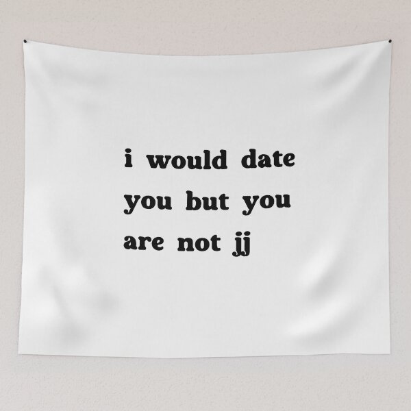 Item preview, i would date you but you are not jj - Outer Bank designed and sold by NURANI AKTER.