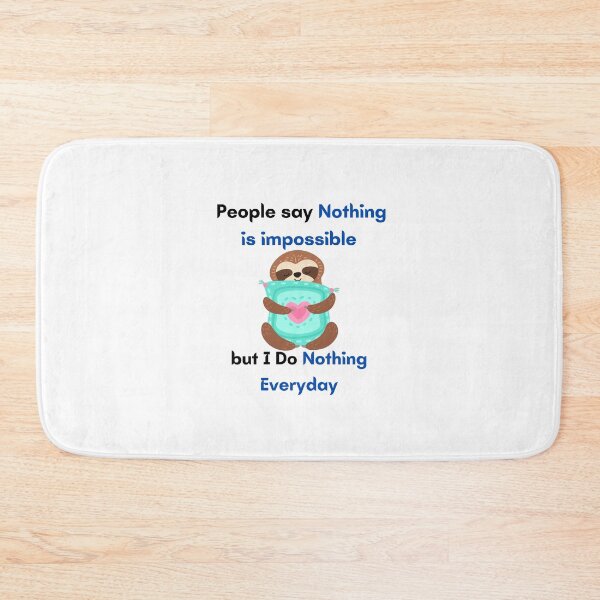 Item preview, people say nothing is impossible but i do nothing everyday designed and sold by Itsforyou1.