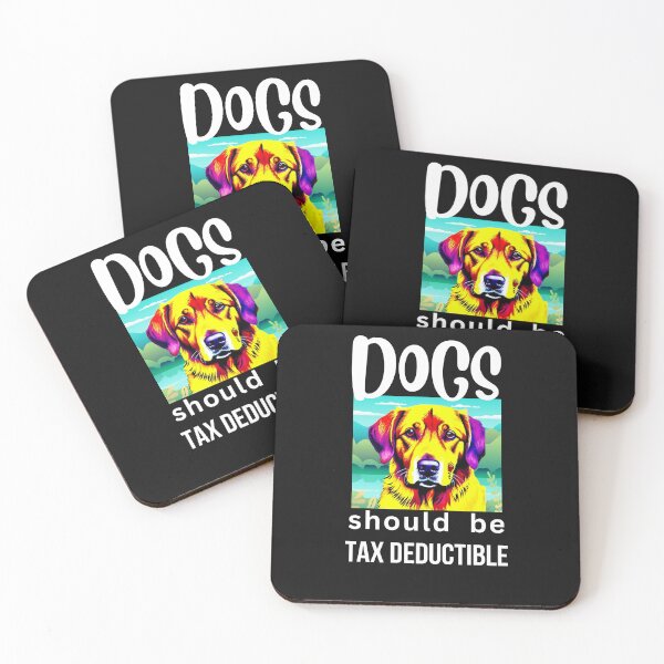 Item preview, DOGS SHOULD BE TAX DEDUCTIBLE designed and sold by starfishstuff.