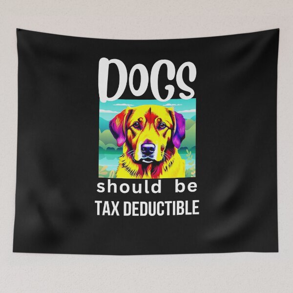 Item preview, DOGS SHOULD BE TAX DEDUCTIBLE designed and sold by starfishstuff.