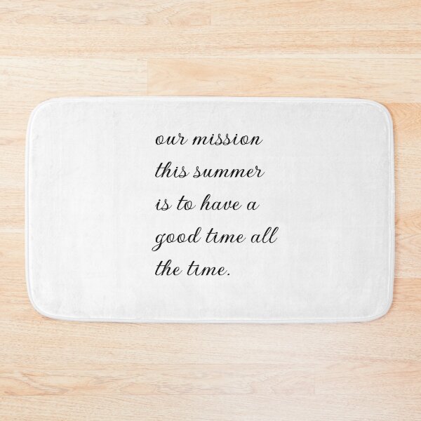 Item preview, our mission this summer is to have a good time all the time - Outer Bank designed and sold by NURANI AKTER.