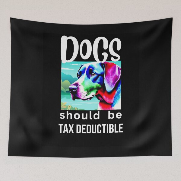 Item preview, DOGS SHOULD BE TAX DEDUCTIBLE designed and sold by starfishstuff.