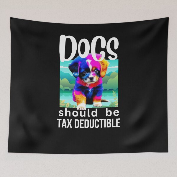 Item preview, DOGS SHOULD BE TAX DEDUCTIBLE designed and sold by starfishstuff.