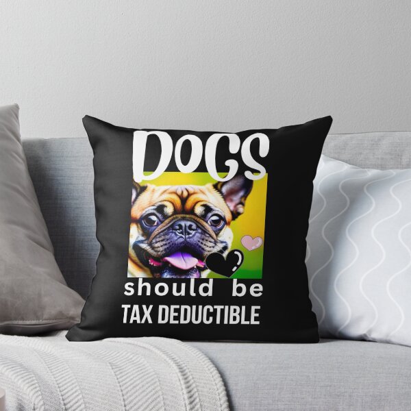Item preview, DOGS SHOULD BE TAX DEDUCTIBLE designed and sold by starfishstuff.