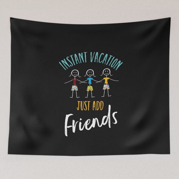 Item preview, Friendcation Instant Vacation Just Add Friends designed and sold by whyitsme.