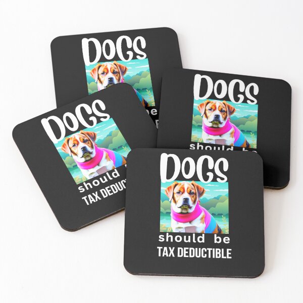 Item preview, DOGS SHOULD BE TAX DEDUCTIBLE designed and sold by starfishstuff.