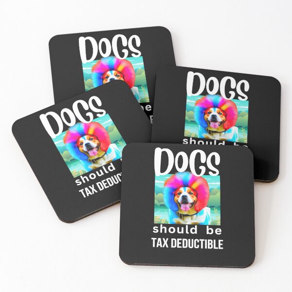 Item preview, DOGS SHOULD BE TAX DEDUCTIBLE designed and sold by starfishstuff.