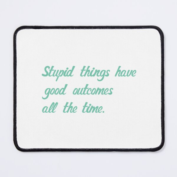 Item preview, Stupid things have good outcomes all the time- Outer Bank designed and sold by NURANI AKTER.