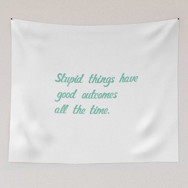 Item preview, Stupid things have  good outcomes  all the time- Outer Bank designed and sold by NURANI AKTER.