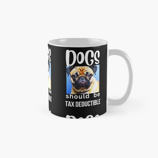 Item preview, DOGS SHOULD BE TAX DEDUCTIBLE designed and sold by starfishstuff.