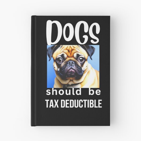 Item preview, DOGS SHOULD BE TAX DEDUCTIBLE designed and sold by starfishstuff.