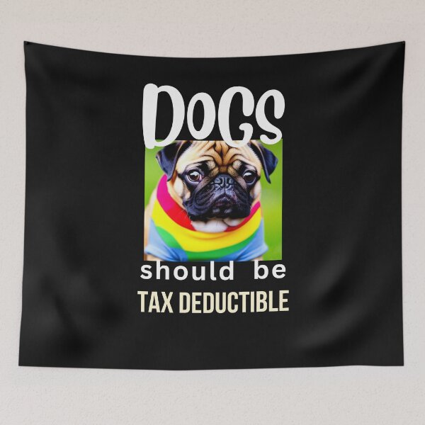 Item preview, DOGS SHOULD BE TAX DEDUCTIBLE designed and sold by starfishstuff.