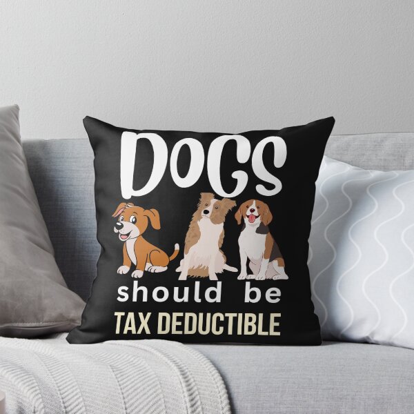 Item preview, DOGS SHOULD BE TAX DEDUCTIBLE designed and sold by starfishstuff.