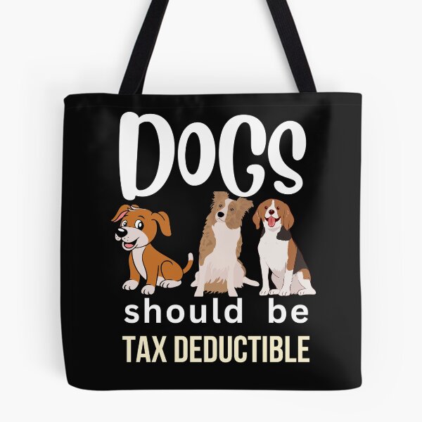 Item preview, DOGS SHOULD BE TAX DEDUCTIBLE designed and sold by starfishstuff.