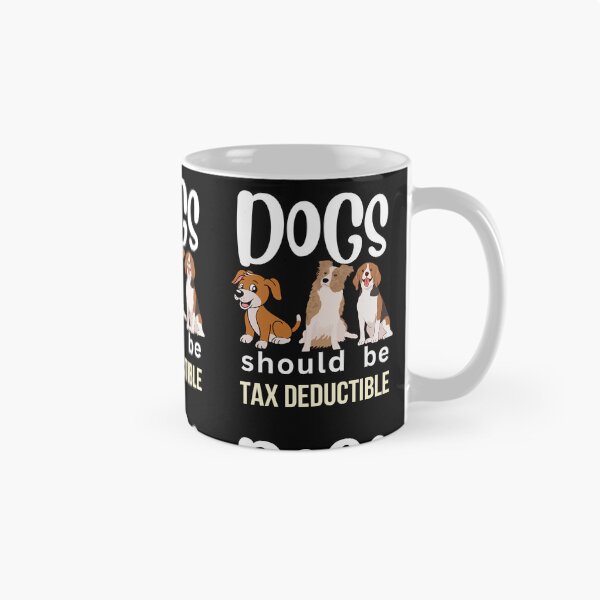 Item preview, DOGS SHOULD BE TAX DEDUCTIBLE designed and sold by starfishstuff.