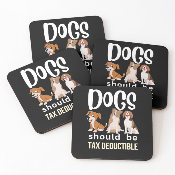 Item preview, DOGS SHOULD BE TAX DEDUCTIBLE designed and sold by starfishstuff.