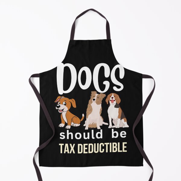 Item preview, DOGS SHOULD BE TAX DEDUCTIBLE designed and sold by starfishstuff.