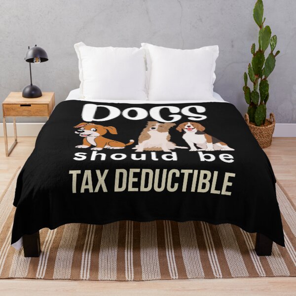Item preview, DOGS SHOULD BE TAX DEDUCTIBLE designed and sold by starfishstuff.