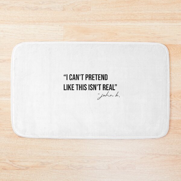 Item preview, i can't pretend like this isn't real - john b quote designed and sold by NURANI AKTER.