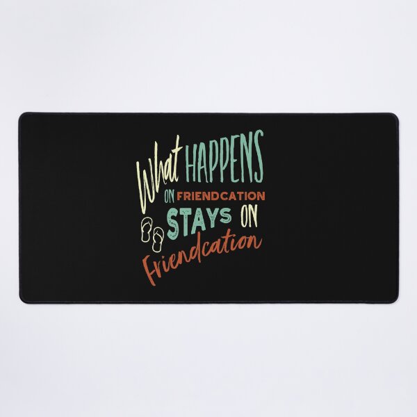 Item preview, Vacation What Happens on Friendcation Stays on Friendcation designed and sold by whyitsme.