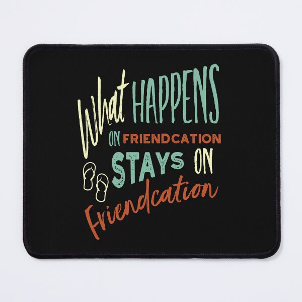 Item preview, Vacation What Happens on Friendcation Stays on Friendcation designed and sold by whyitsme.