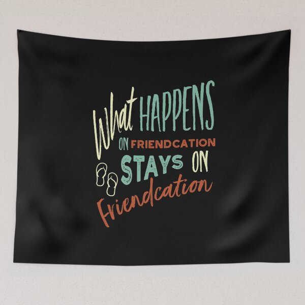 Item preview, Vacation What Happens on Friendcation Stays on Friendcation designed and sold by whyitsme.
