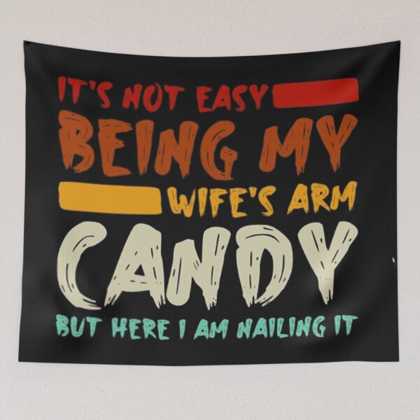 Item preview, IT'S NOT EASY BEING MY WIFE'S ARM CANDY designed and sold by peterArt22.
