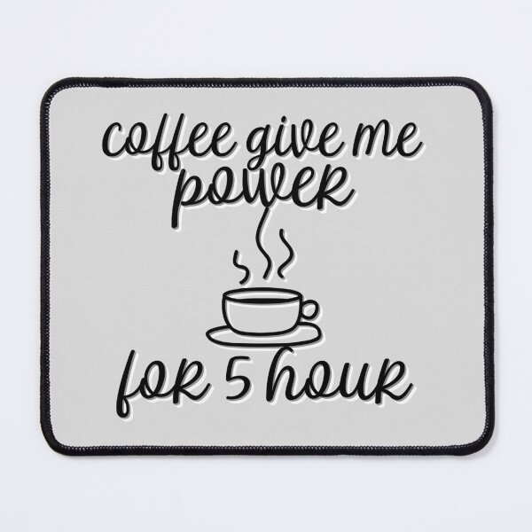 Item preview, Coffee give me power for 5 hour designed and sold by sednalafandy79.