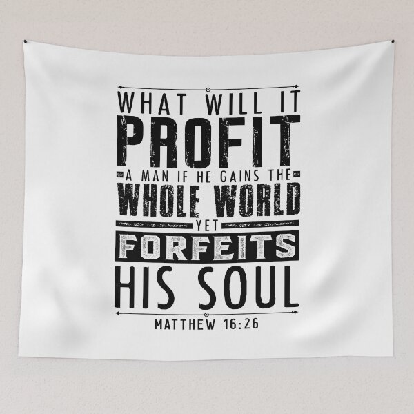 Item preview, What Will It Profit A Man If He Gains The Whole World Yet Forfeits His Soul? Matthew 16:26 designed and sold by plushism.